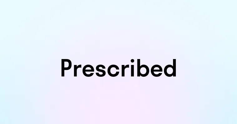 Prescribed