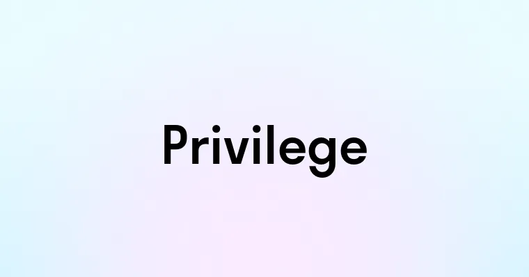 Privilege