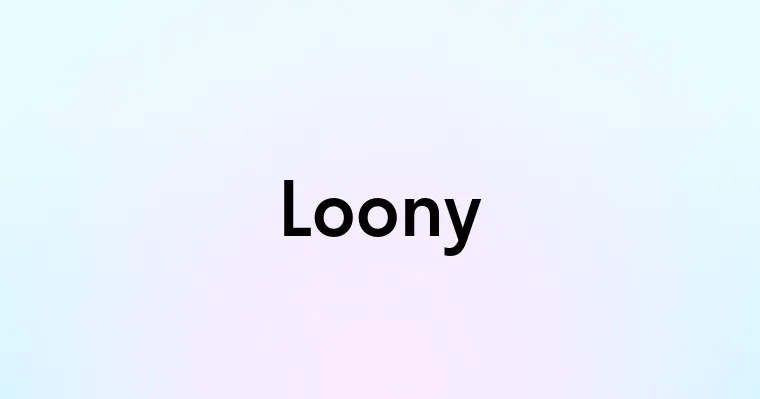 Loony