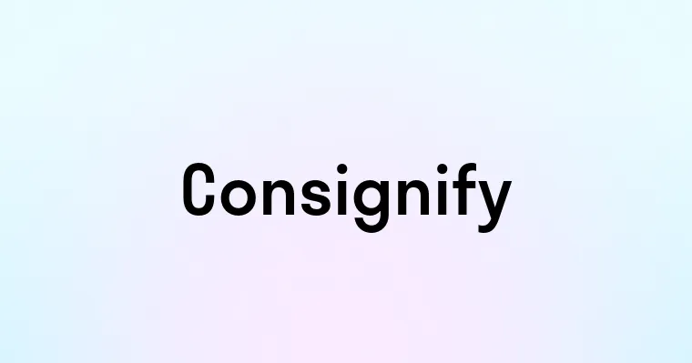 Consignify