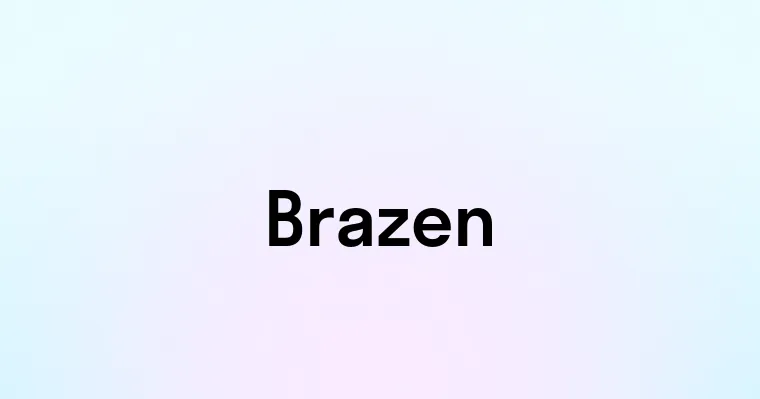 Brazen