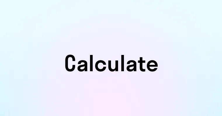 Calculate