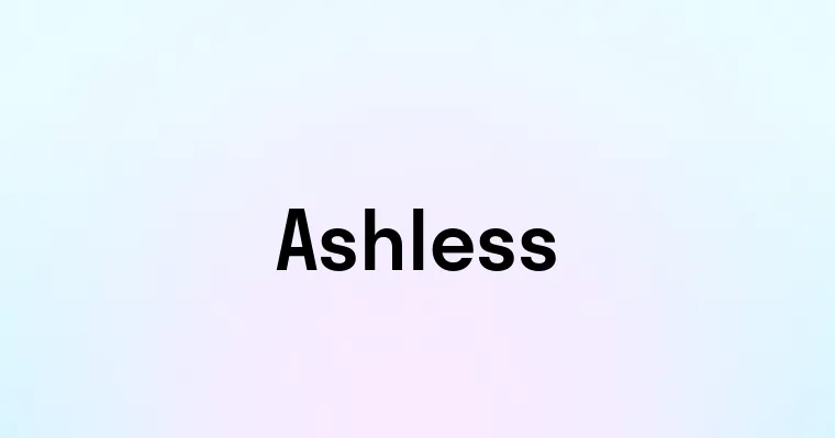 Ashless