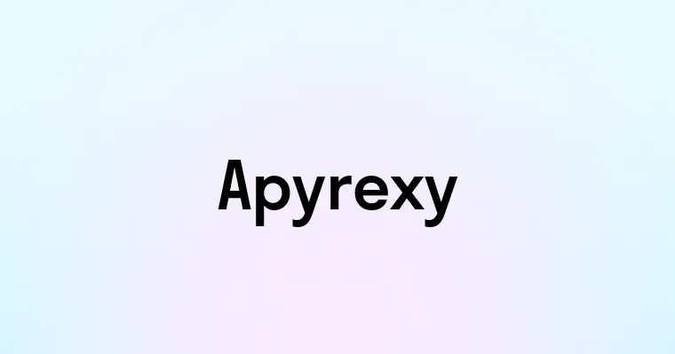 Apyrexy