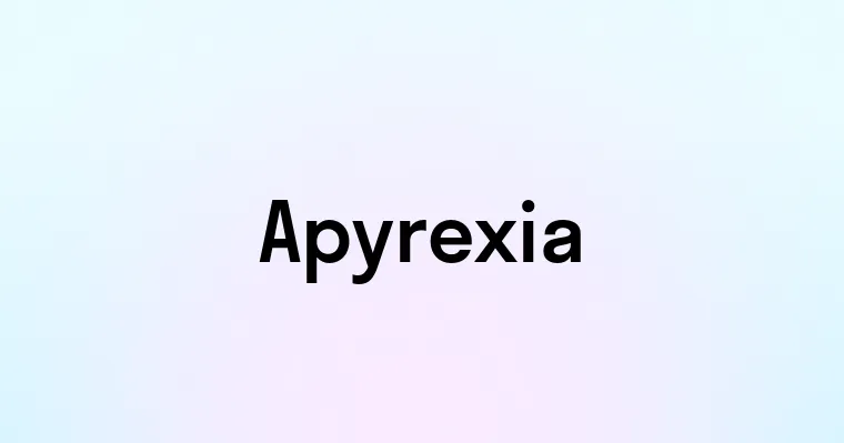 Apyrexia