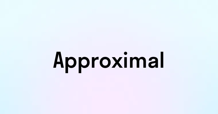 Approximal