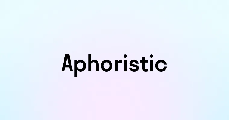 Aphoristic