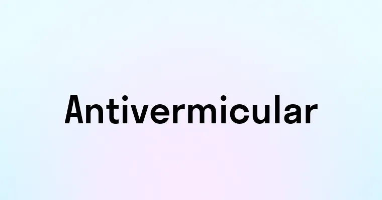 Antivermicular