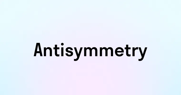 Antisymmetry