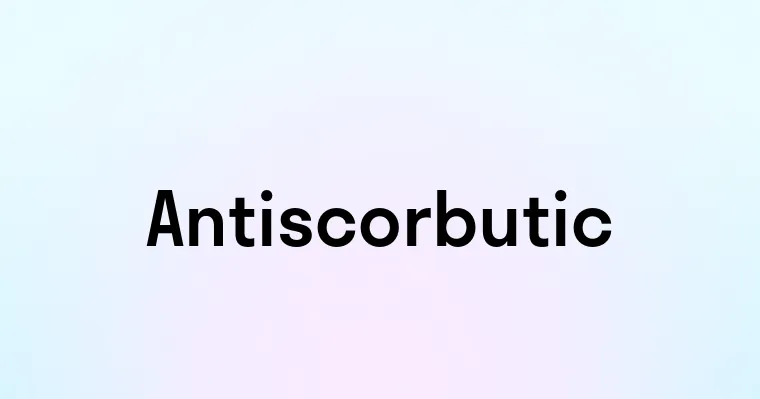 Antiscorbutic