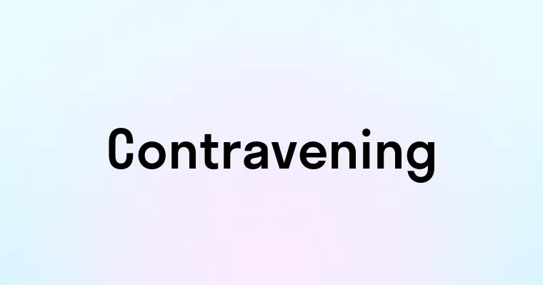 Contravening