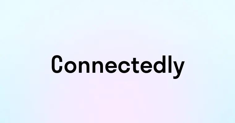 Connectedly