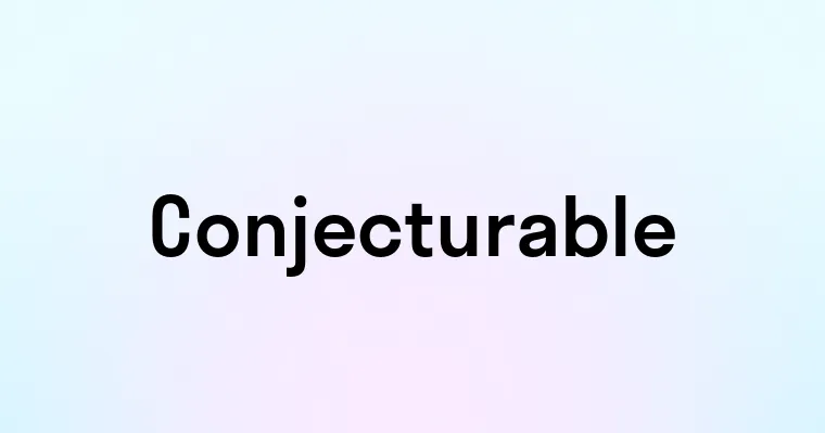 Conjecturable