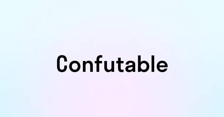 Confutable