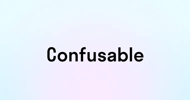 Confusable