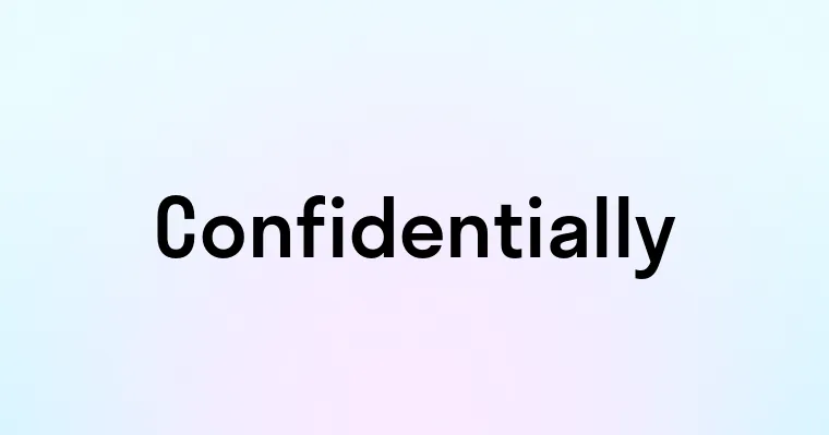 Confidentially