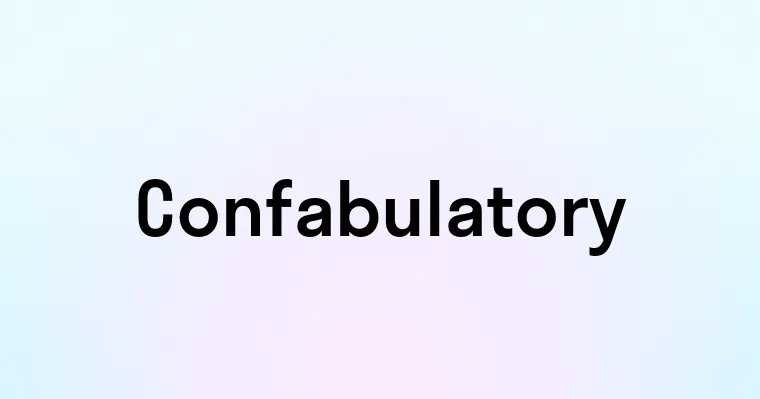 Confabulatory