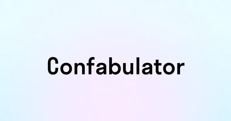 Confabulator