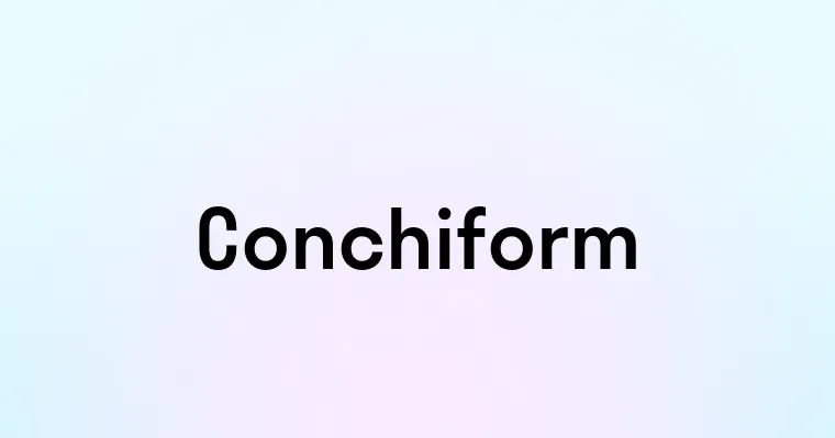 Conchiform