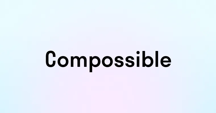 Compossible