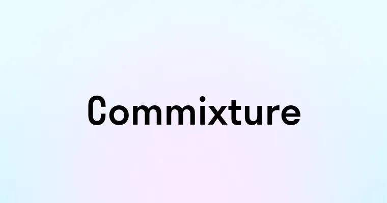 Commixture