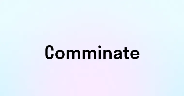 Comminate