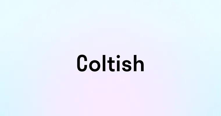 Coltish