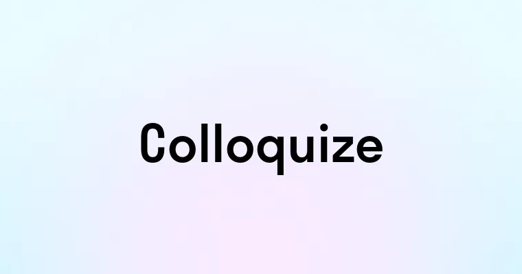 Colloquize