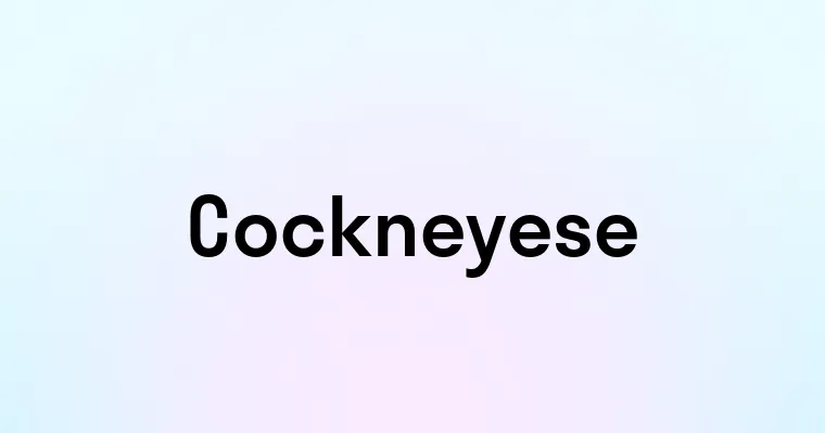 Cockneyese