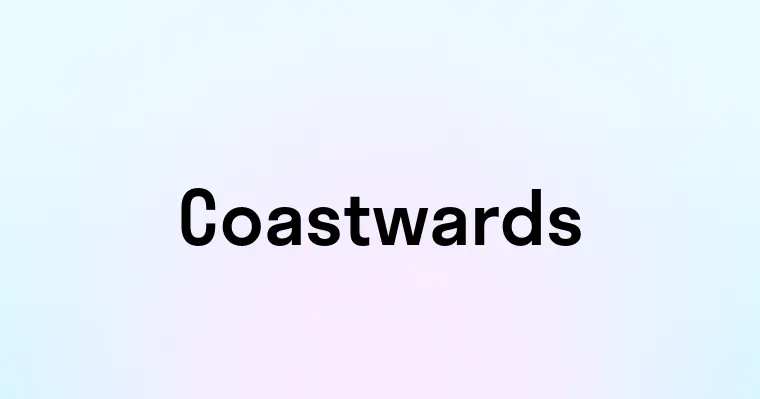 Coastwards