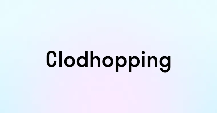 Clodhopping