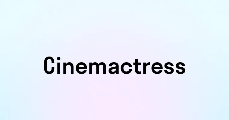 Cinemactress