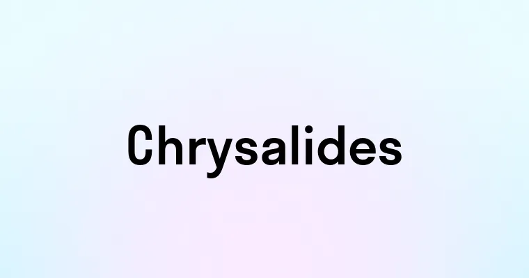 Chrysalides