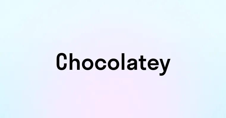 Chocolatey