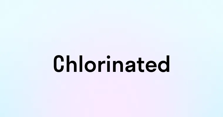 Chlorinated