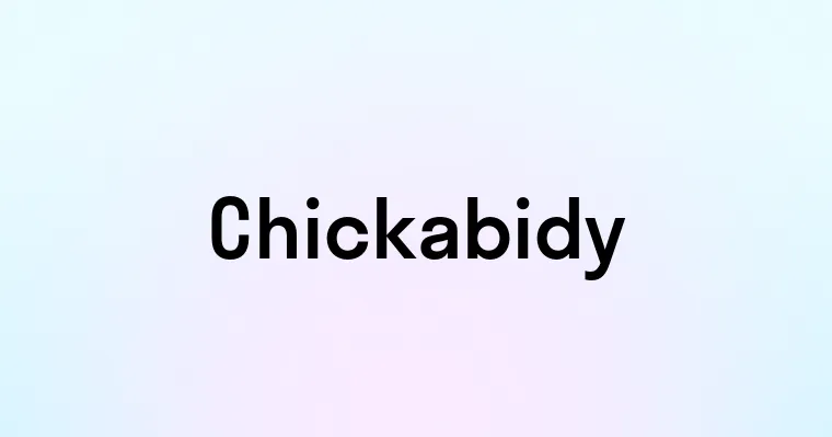 Chickabidy