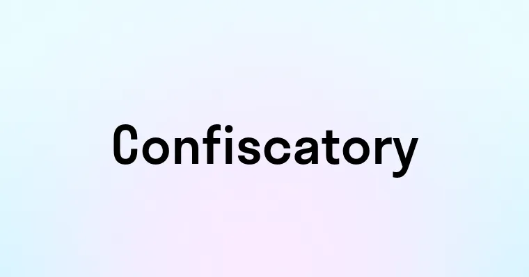 Confiscatory