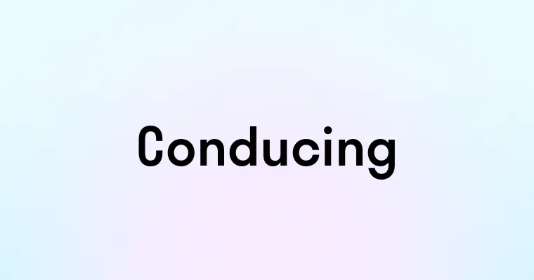 Conducing