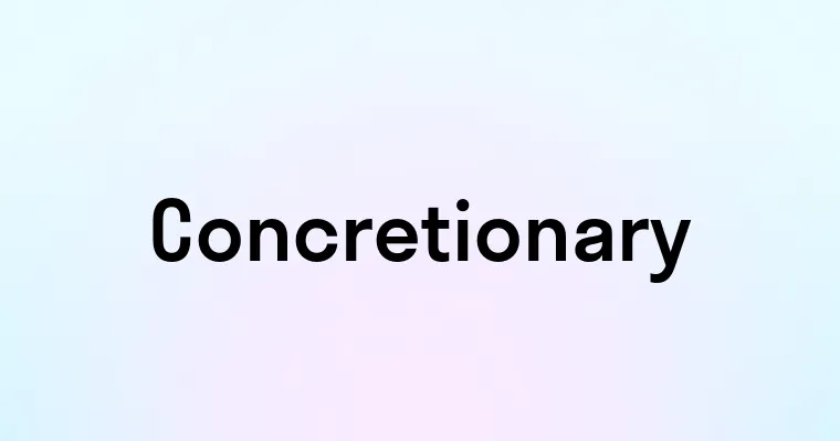 Concretionary