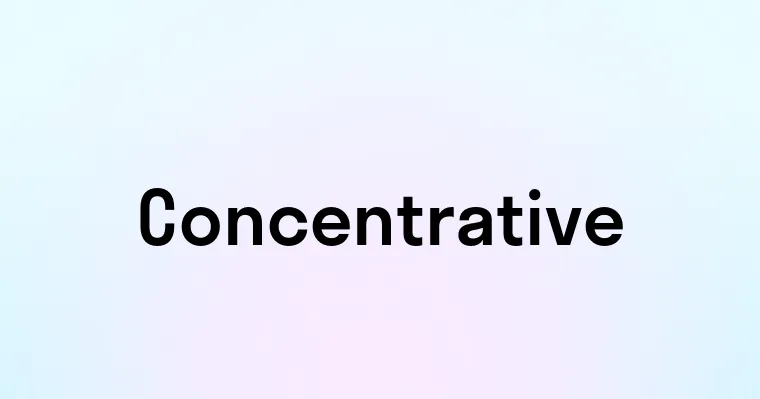 Concentrative