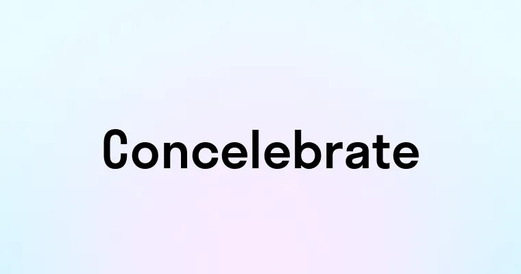 Concelebrate