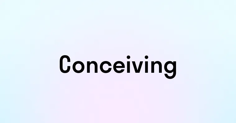 Conceiving