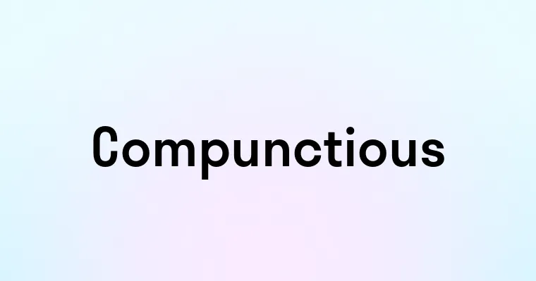 Compunctious