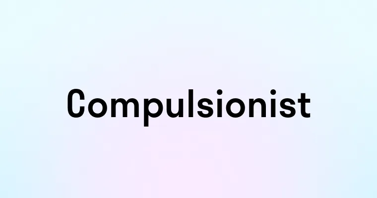 Compulsionist