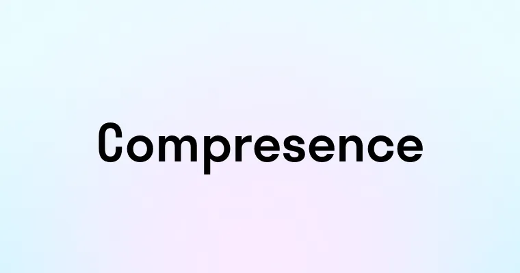 Compresence