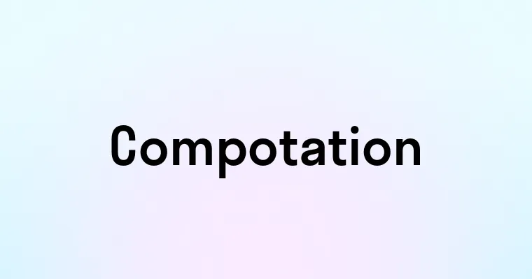 Compotation