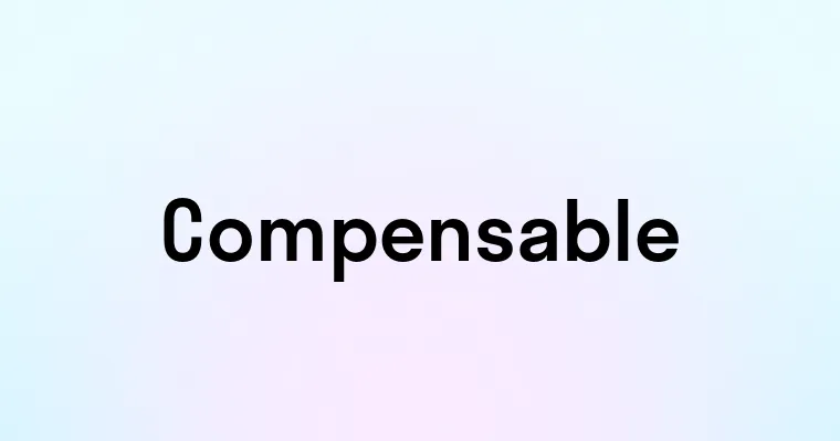 Compensable