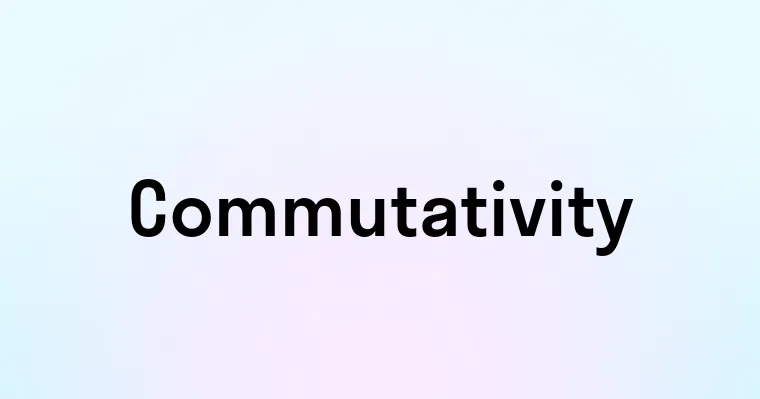 Commutativity