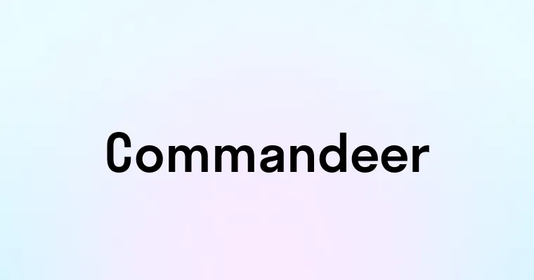 Commandeer