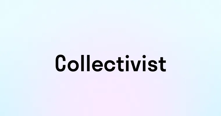 Collectivist